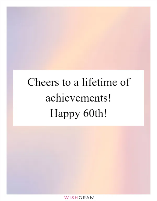 Cheers to a lifetime of achievements! Happy 60th!