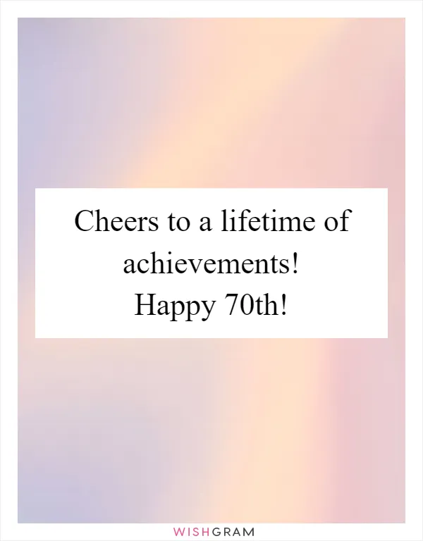 Cheers to a lifetime of achievements! Happy 70th!