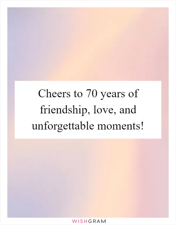 Cheers to 70 years of friendship, love, and unforgettable moments!