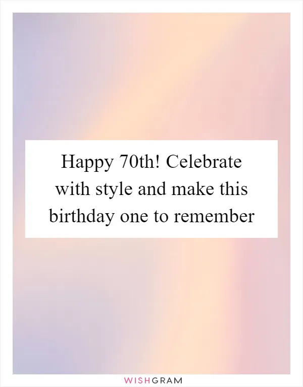 Happy 70th! Celebrate with style and make this birthday one to remember