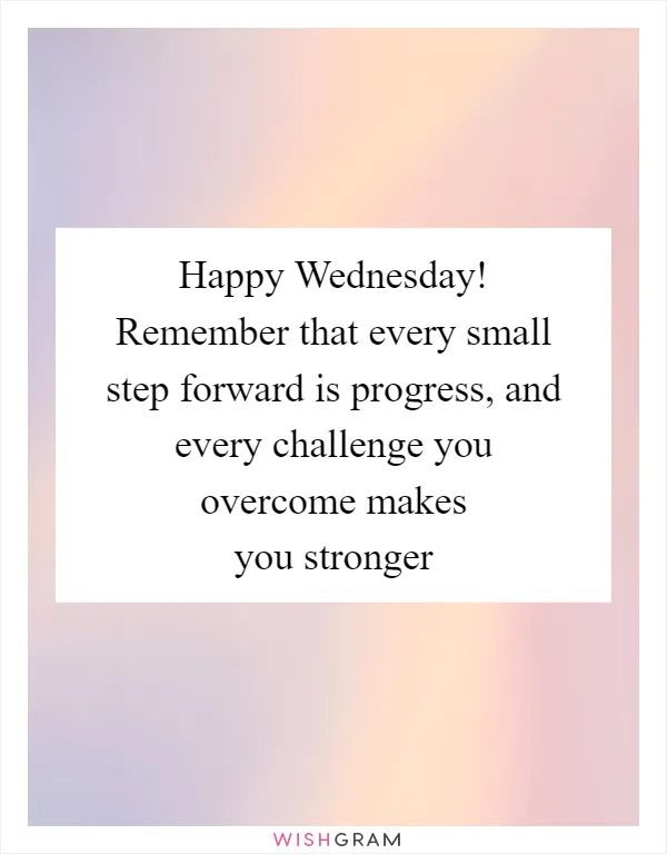 Happy Wednesday! Remember that every small step forward is progress, and every challenge you overcome makes you stronger