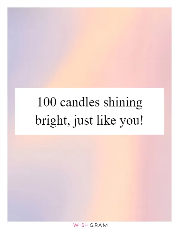 100 candles shining bright, just like you!