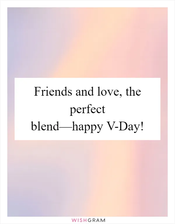 Friends and love, the perfect blend—happy V-Day!