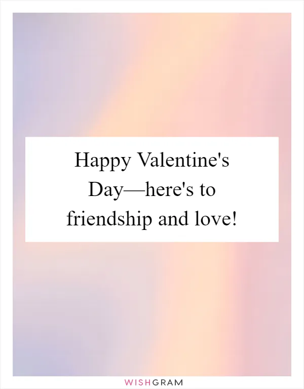 Happy Valentine's Day—here's to friendship and love!