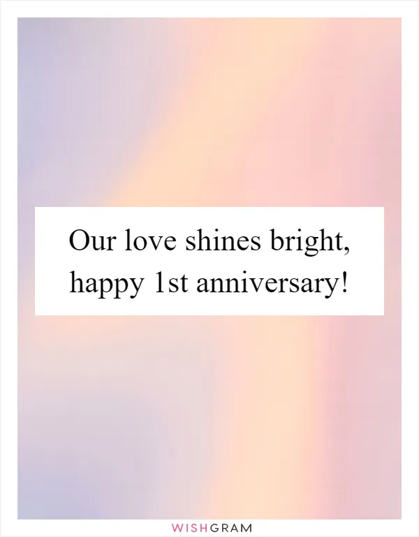 Our love shines bright, happy 1st anniversary!