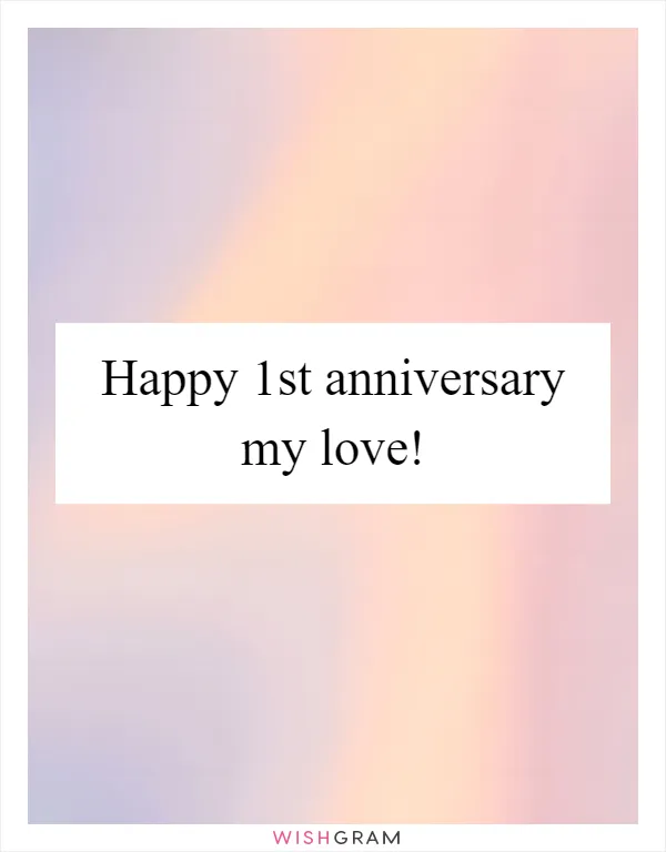 Happy 1st anniversary my love!