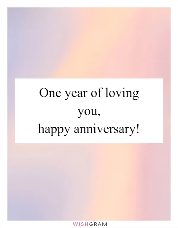 One year of loving you, happy anniversary!