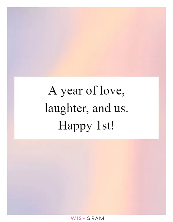 A year of love, laughter, and us. Happy 1st!