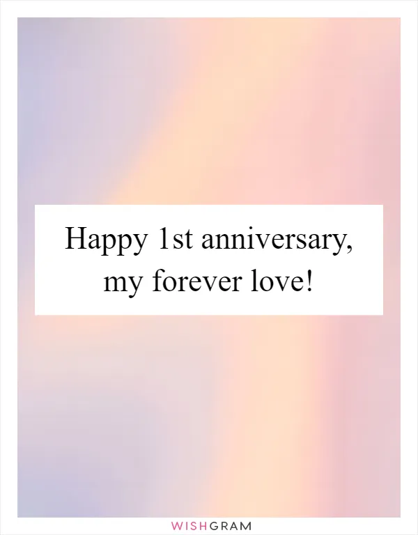 Happy 1st anniversary, my forever love!