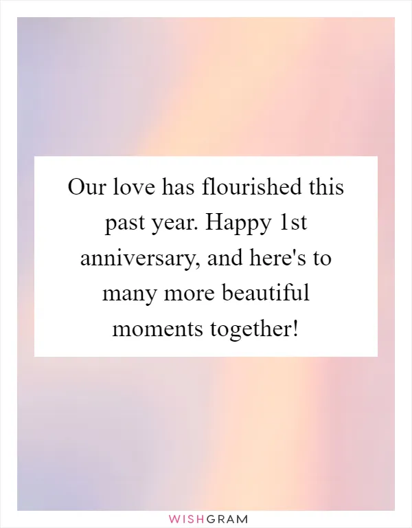 Our love has flourished this past year. Happy 1st anniversary, and here's to many more beautiful moments together!