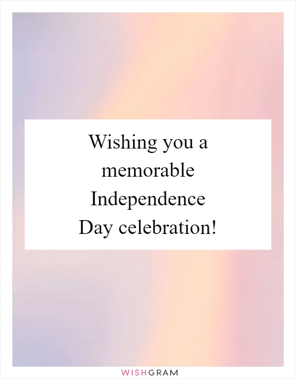 Wishing you a memorable Independence Day celebration!