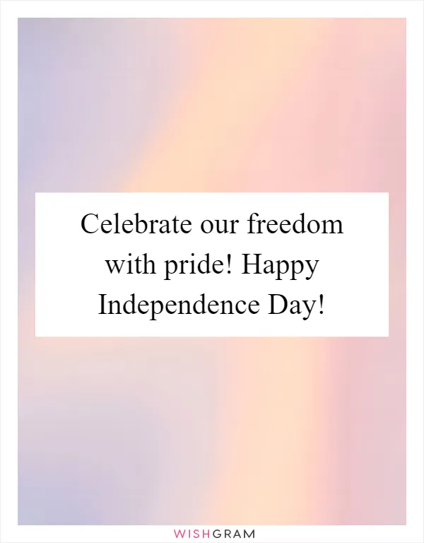 Celebrate our freedom with pride! Happy Independence Day!