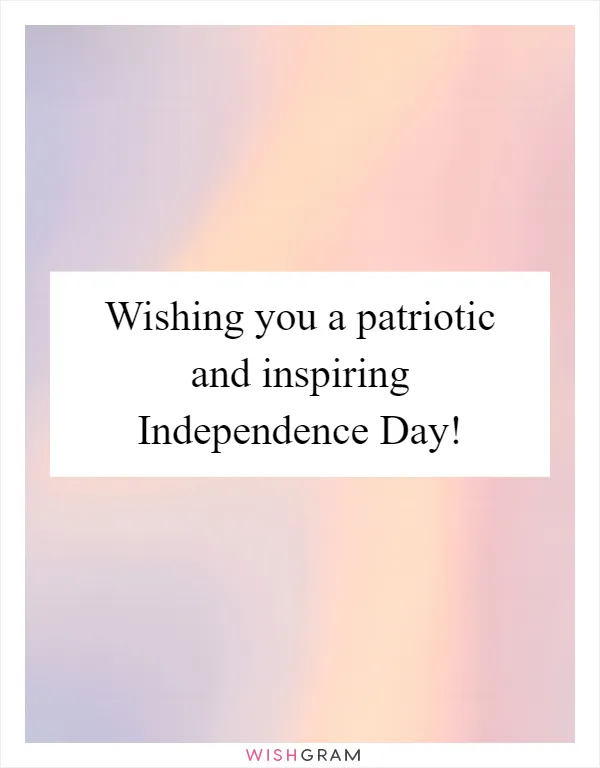 Wishing you a patriotic and inspiring Independence Day!