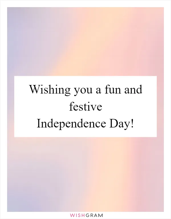 Wishing you a fun and festive Independence Day!