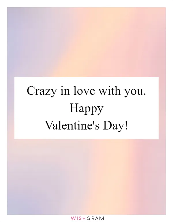 Crazy in love with you. Happy Valentine's Day!