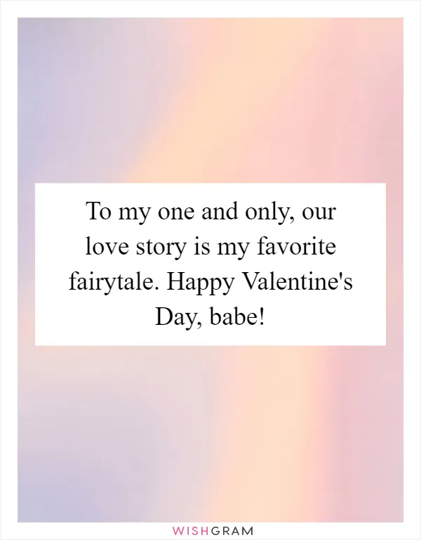 To my one and only, our love story is my favorite fairytale. Happy Valentine's Day, babe!