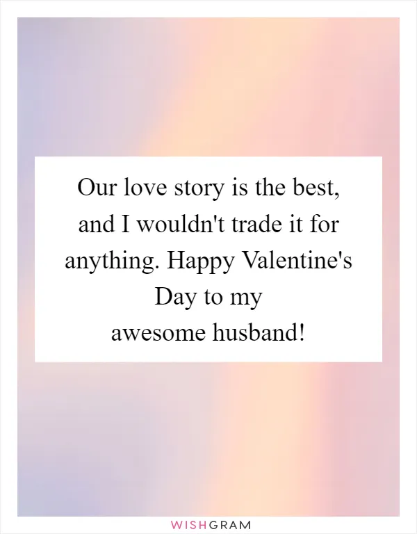 Our love story is the best, and I wouldn't trade it for anything. Happy Valentine's Day to my awesome husband!