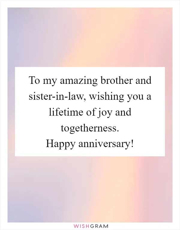 To my amazing brother and sister-in-law, wishing you a lifetime of joy and togetherness. Happy anniversary!