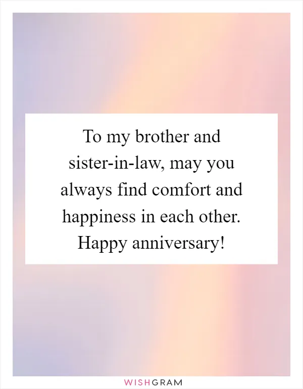 To my brother and sister-in-law, may you always find comfort and happiness in each other. Happy anniversary!