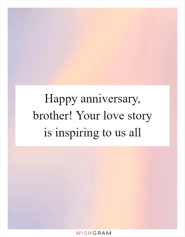 Happy anniversary, brother! Your love story is inspiring to us all