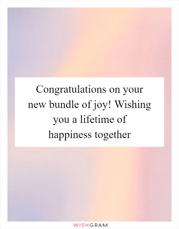 Congratulations on your new bundle of joy! Wishing you a lifetime of happiness together
