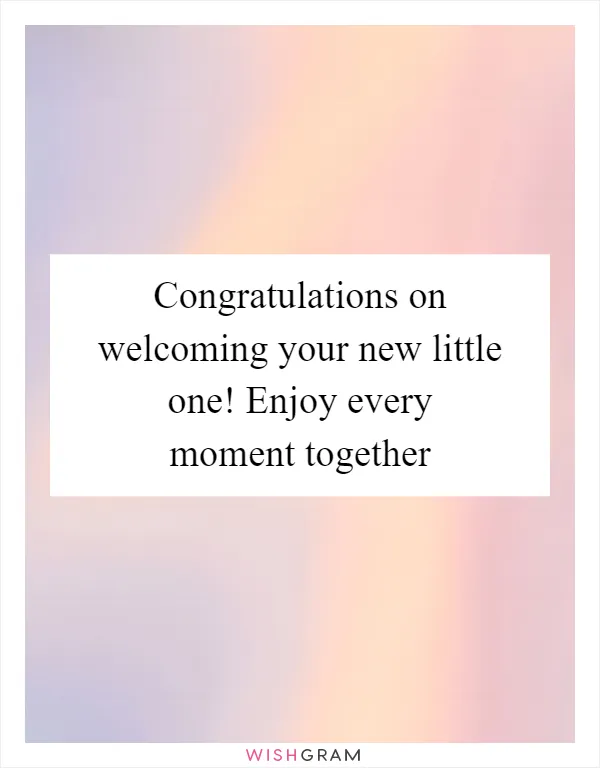 Congratulations on welcoming your new little one! Enjoy every moment together