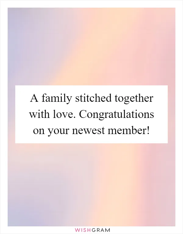 A family stitched together with love. Congratulations on your newest member!