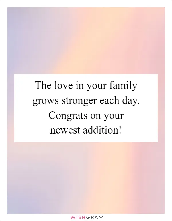 The love in your family grows stronger each day. Congrats on your newest addition!