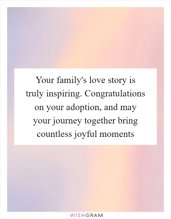 Your family's love story is truly inspiring. Congratulations on your adoption, and may your journey together bring countless joyful moments