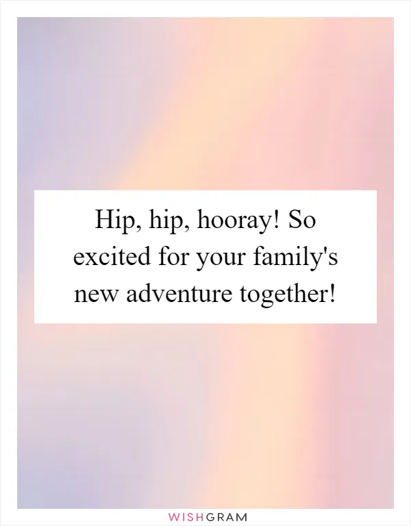 Hip, hip, hooray! So excited for your family's new adventure together!
