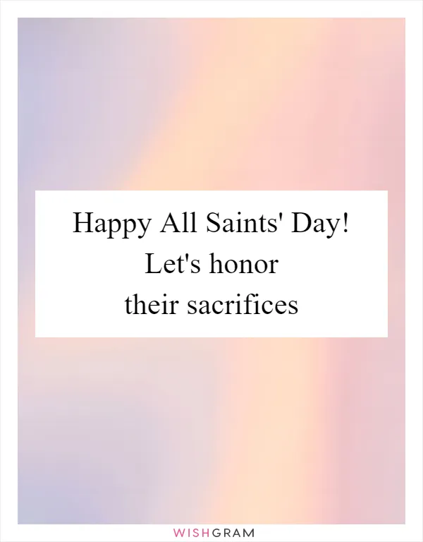Happy All Saints' Day! Let's honor their sacrifices