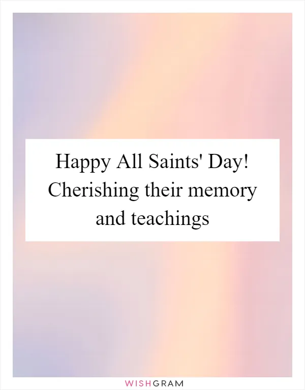 Happy All Saints' Day! Cherishing their memory and teachings