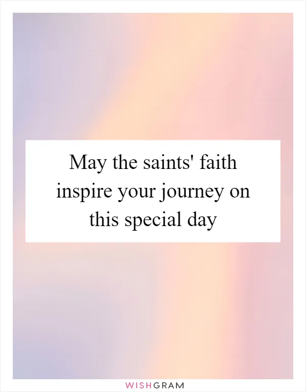 May the saints' faith inspire your journey on this special day