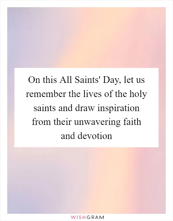 On this All Saints' Day, let us remember the lives of the holy saints and draw inspiration from their unwavering faith and devotion