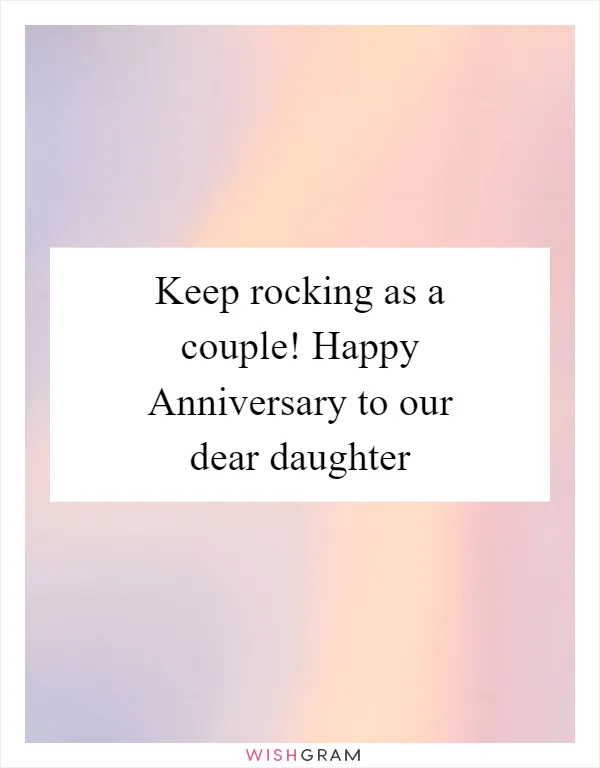 Keep rocking as a couple! Happy Anniversary to our dear daughter