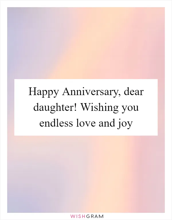 Happy Anniversary, dear daughter! Wishing you endless love and joy