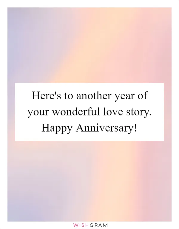 Here's to another year of your wonderful love story. Happy Anniversary!