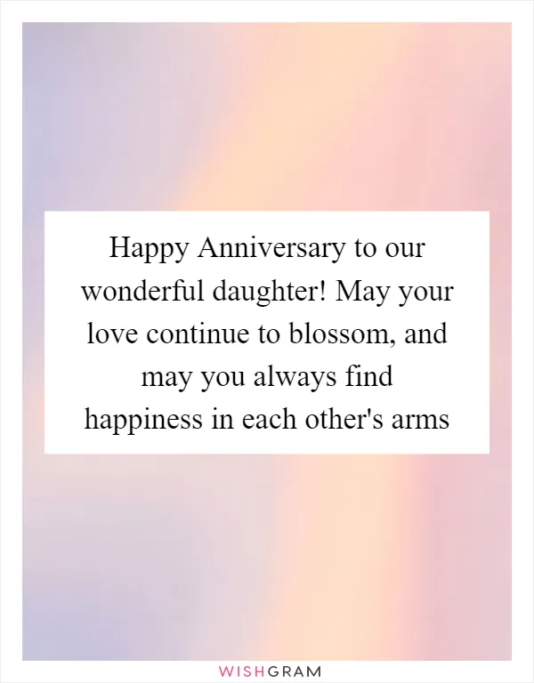 Happy Anniversary to our wonderful daughter! May your love continue to blossom, and may you always find happiness in each other's arms