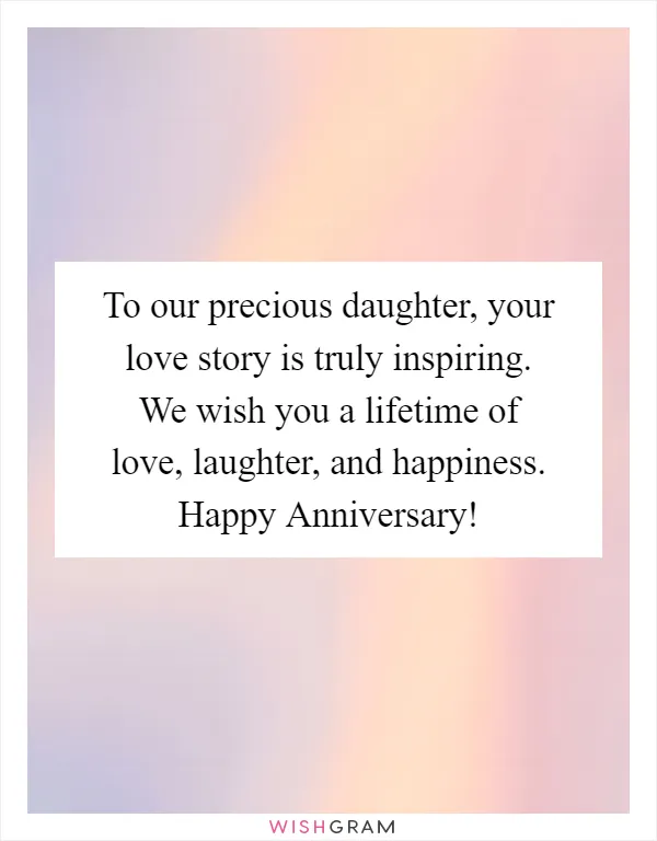 To our precious daughter, your love story is truly inspiring. We wish you a lifetime of love, laughter, and happiness. Happy Anniversary!