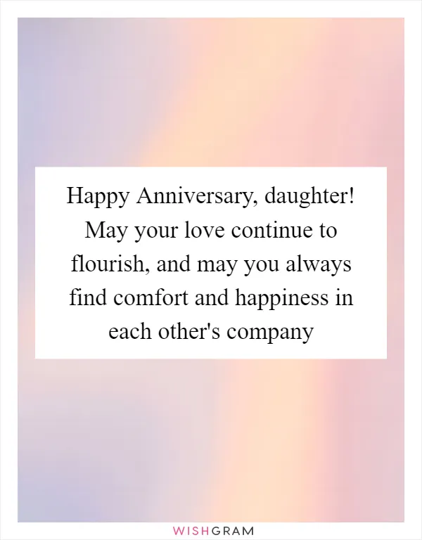 Happy Anniversary, daughter! May your love continue to flourish, and may you always find comfort and happiness in each other's company