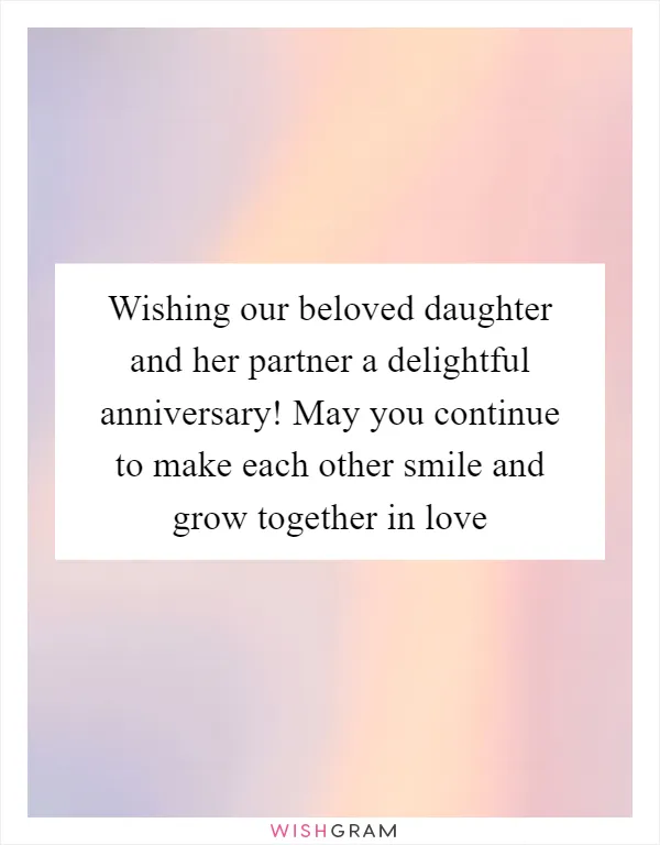 Wishing our beloved daughter and her partner a delightful anniversary! May you continue to make each other smile and grow together in love