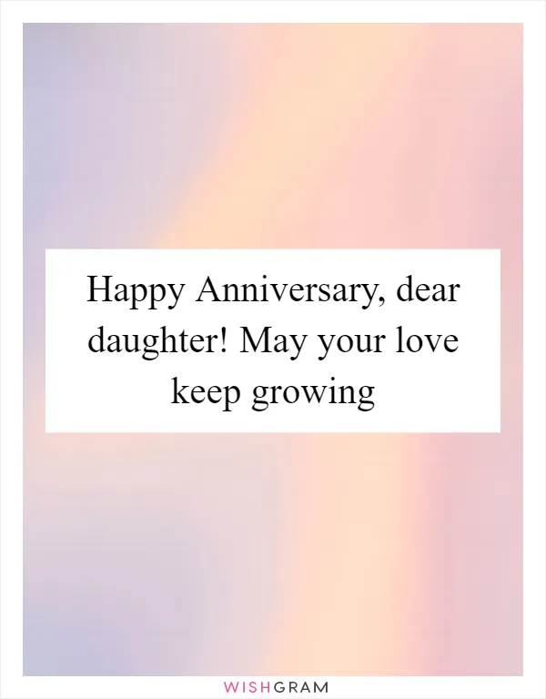 Happy Anniversary, dear daughter! May your love keep growing