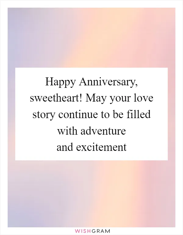 Happy Anniversary, sweetheart! May your love story continue to be filled with adventure and excitement