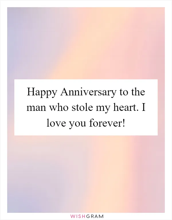 Happy Anniversary to the man who stole my heart. I love you forever!