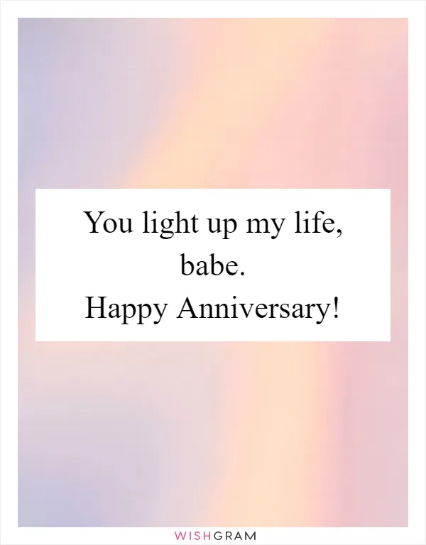 You light up my life, babe. Happy Anniversary!
