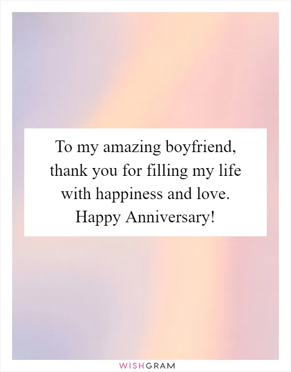 To my amazing boyfriend, thank you for filling my life with happiness and love. Happy Anniversary!