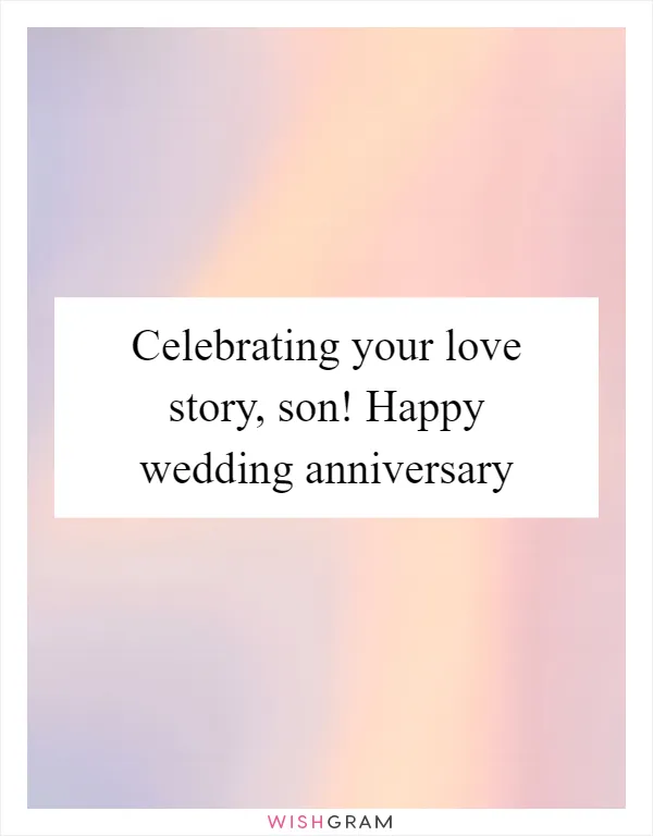 Celebrating your love story, son! Happy wedding anniversary
