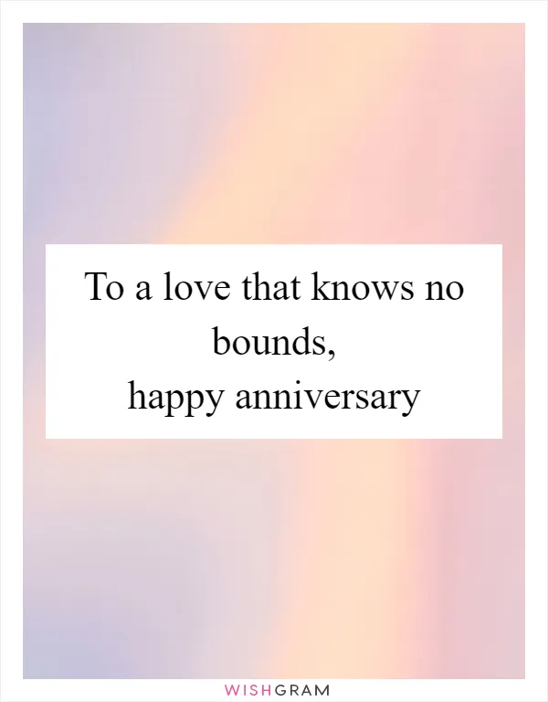 To a love that knows no bounds, happy anniversary