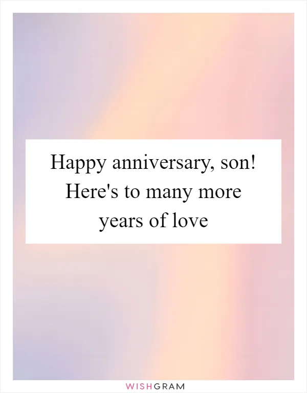 Happy anniversary, son! Here's to many more years of love