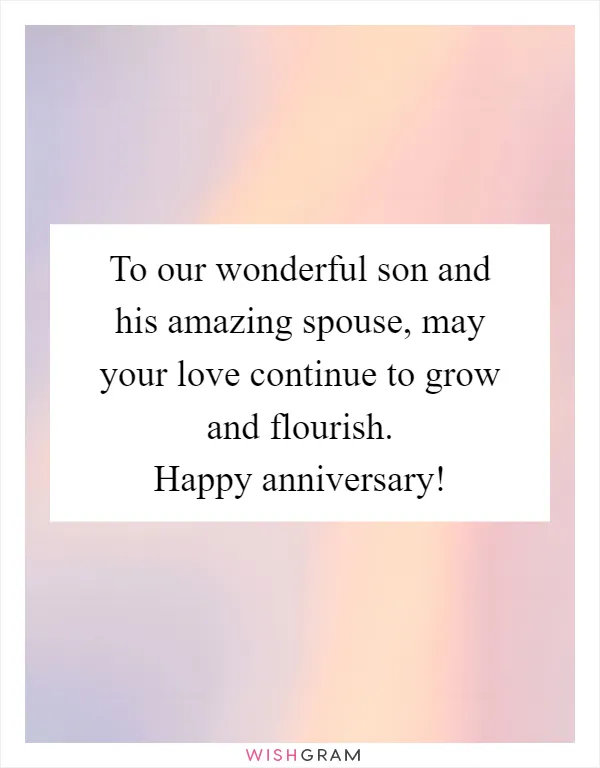 To our wonderful son and his amazing spouse, may your love continue to grow and flourish. Happy anniversary!